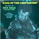 Dick Dale & The Del-Tones - King Of The Surf Guitar - The Best Of Dick Dale & The Del-Tones